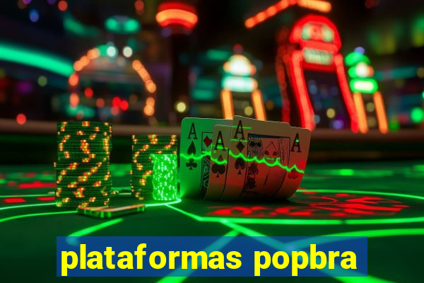 plataformas popbra